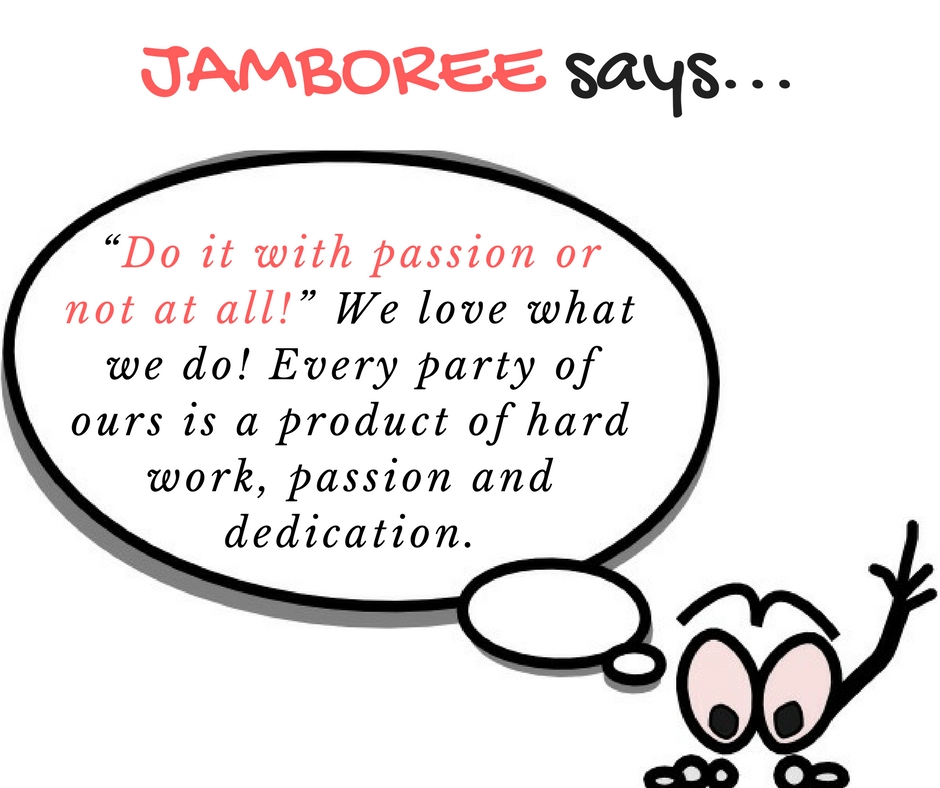 Jamboree believes in...